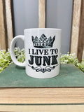 I live to junk coffee mug